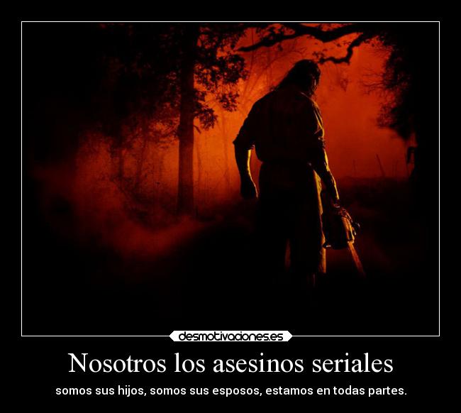 Nosotros los asesinos seriales -