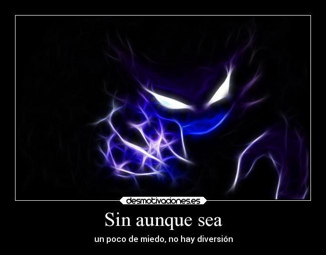 Sin aunque sea - un poco de miedo, no hay diversión