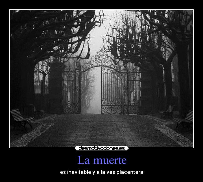 La muerte - es inevitable y a la ves placentera
