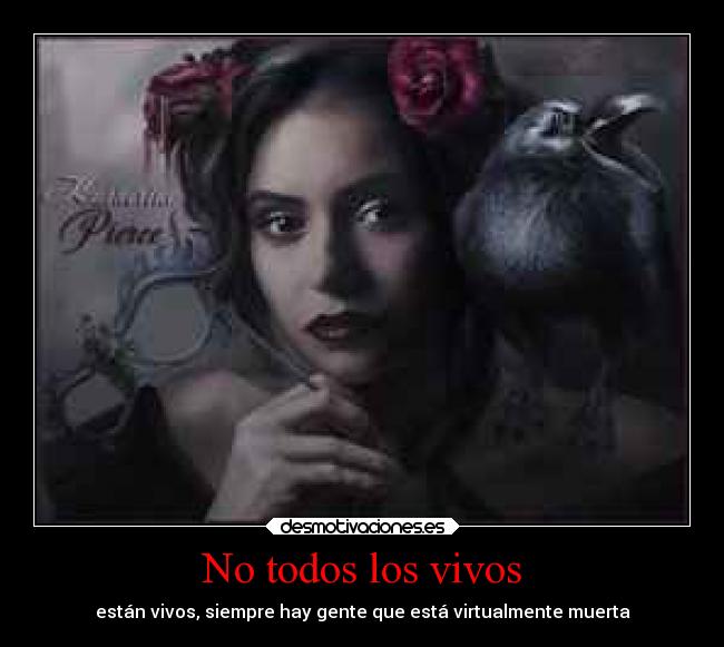 No todos los vivos - están vivos, siempre hay gente que está virtualmente muerta