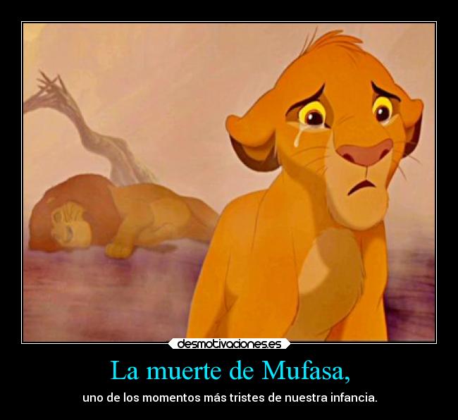 La muerte de Mufasa, - uno de los momentos más tristes de nuestra infancia.