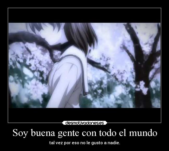 Soy buena gente con todo el mundo - 