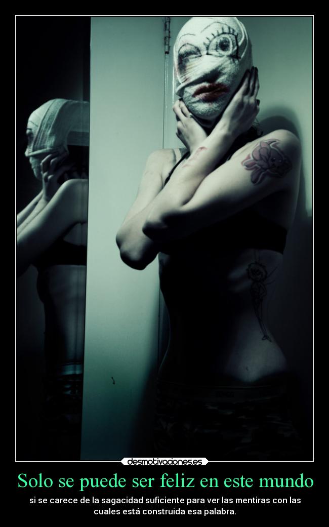 Solo se puede ser feliz en este mundo -