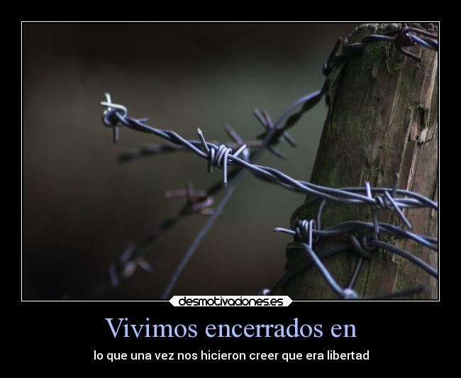 Vivimos encerrados en - 