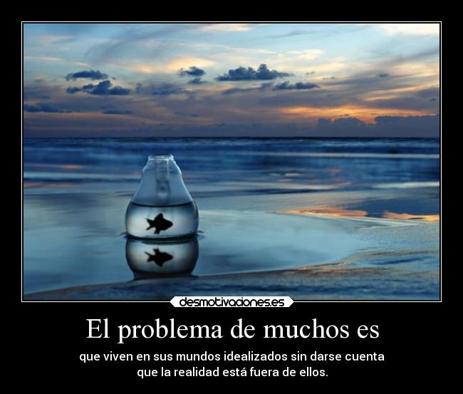 El problema de muchos es -