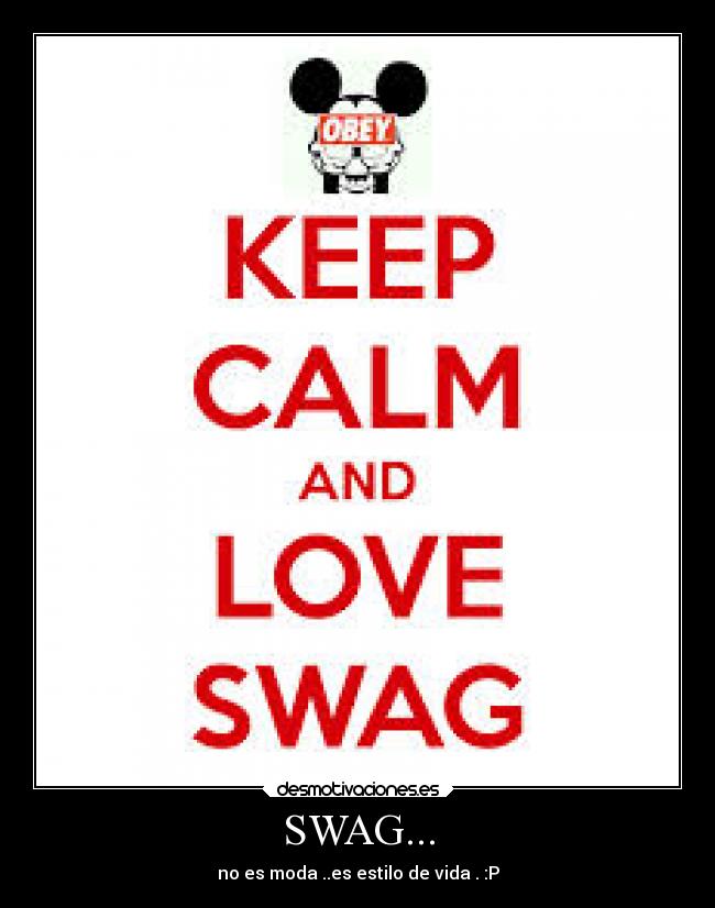 SWAG... - no es moda ..es estilo de vida . :P