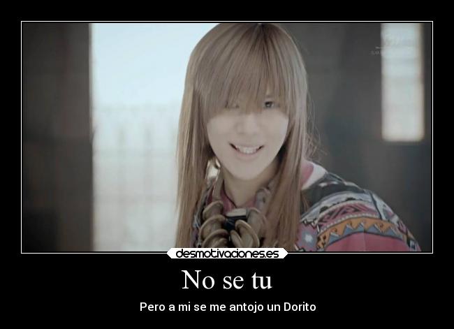 No se tu - Pero a mi se me antojo un Dorito