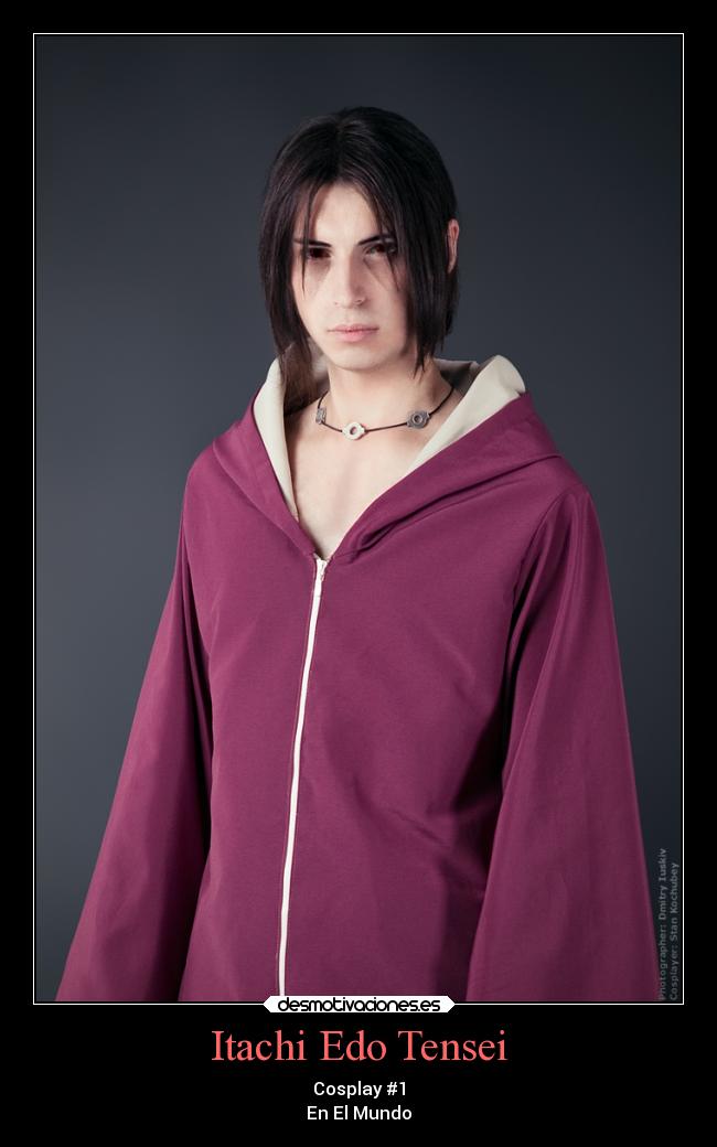 Itachi Edo Tensei - Cosplay #1
En El Mundo