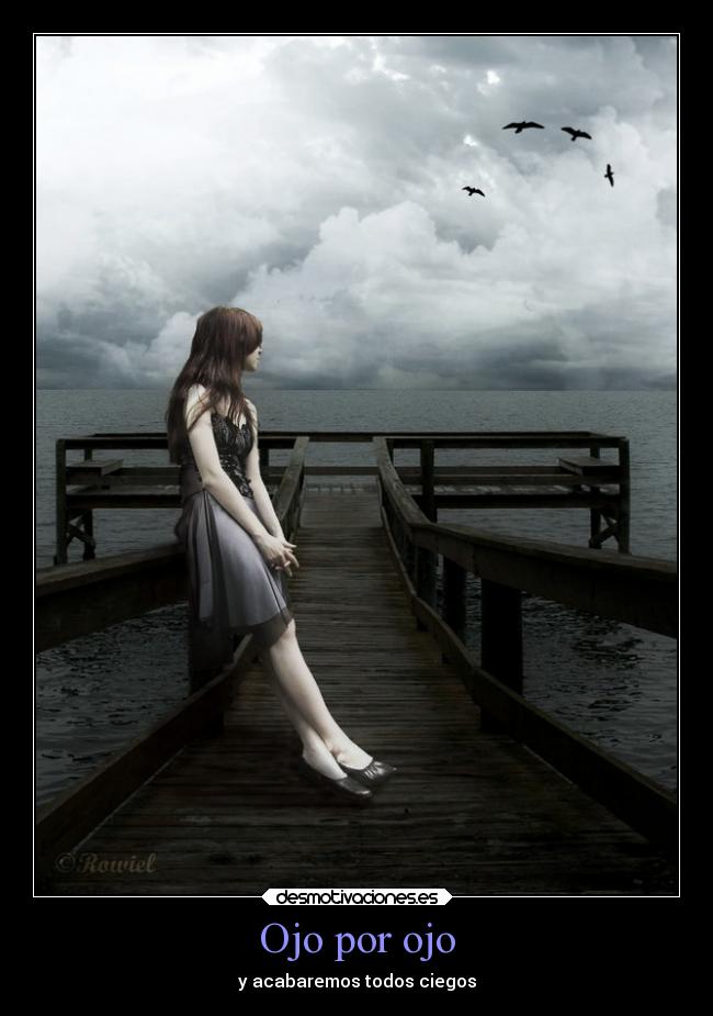 Ojo por ojo - y acabaremos todos ciegos