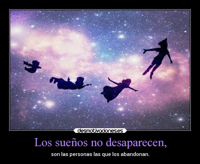 Los sueños no desaparecen, - 