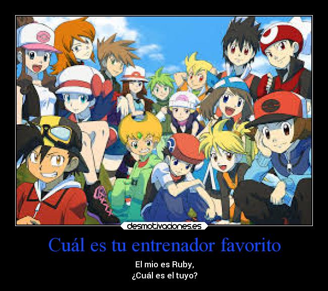 Cuál es tu entrenador favorito - El mio es Ruby,
¿Cuál es el tuyo?