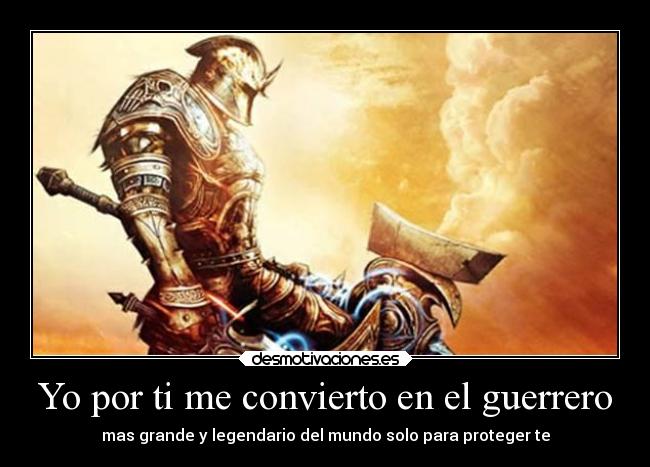 Yo por ti me convierto en el guerrero - 