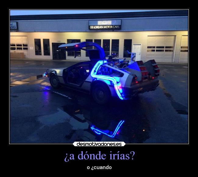 ¿a dónde irías? - o ¿cuando