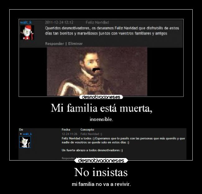 No insistas - mi familia no va a revivir.