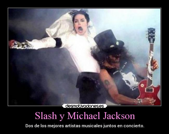 Slash y Michael Jackson - Dos de los mejores artistas musicales juntos en concierto.