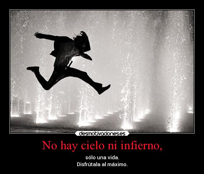 No hay cielo ni infierno, - 