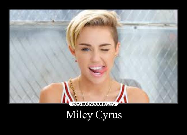 Miley Cyrus -