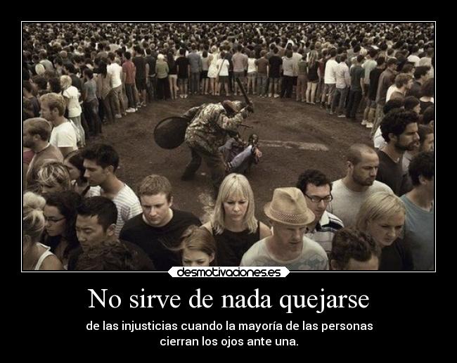 No sirve de nada quejarse -