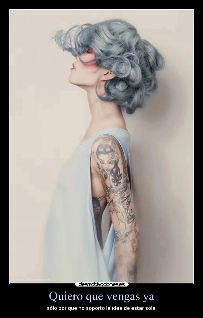 Quiero que vengas ya -