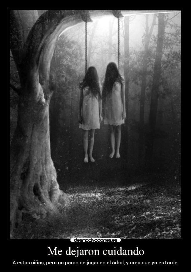 Me dejaron cuidando - A estas niñas, pero no paran de jugar en el árbol, y creo que ya es tarde.