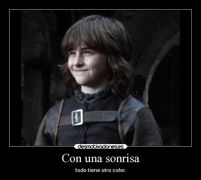 carteles sonrisa abrazos pongo cartel ferdista sobre bran stark porque personaje favorito pobla desmotivaciones