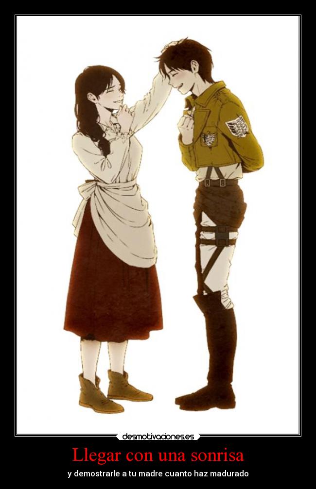 carteles sonrisa madurar anime shingeki kyojin eren jaeger carla echos reales madres cambios crecer desmotivaciones
