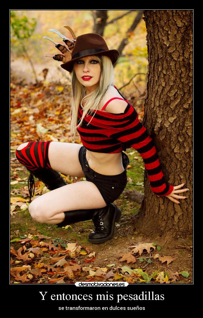 Y entonces mis pesadillas - se transformaron en dulces sueños