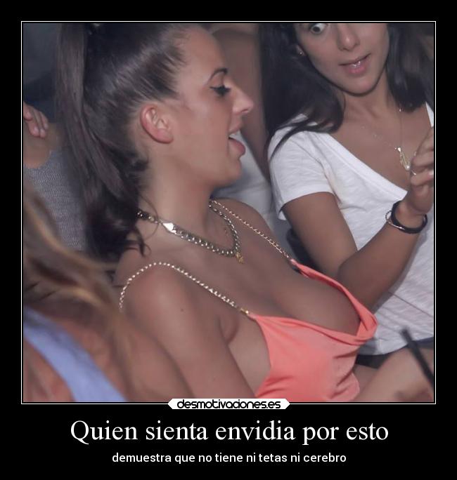 Quien sienta envidia por esto - 