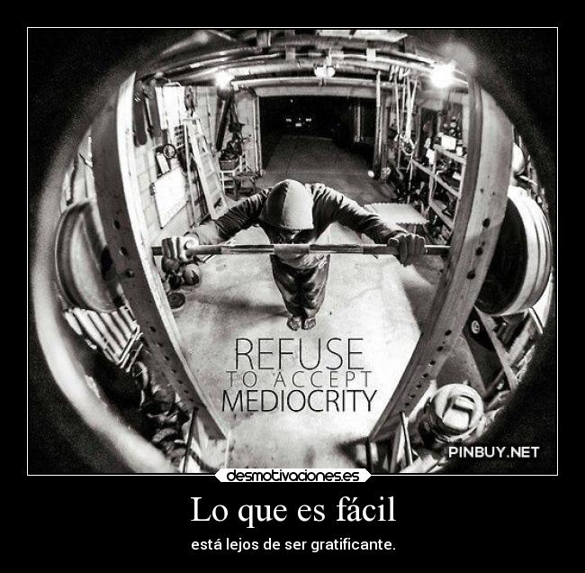 Lo que es fácil - está lejos de ser gratificante.