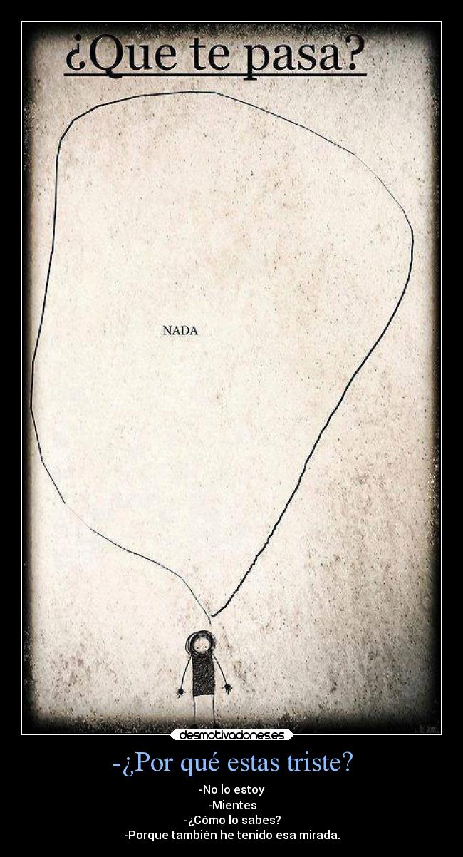 -¿Por qué estas triste? - 