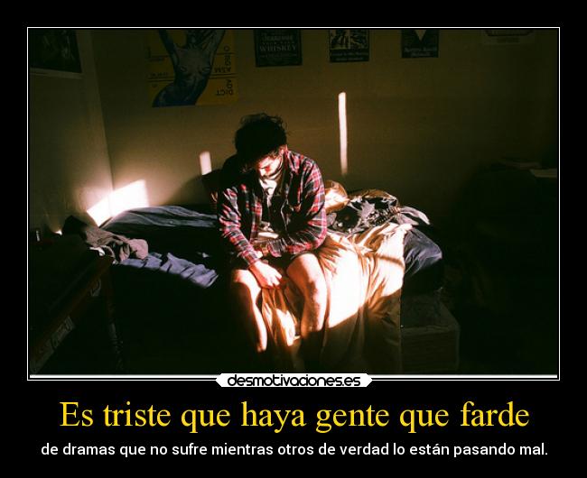 Es triste que haya gente que farde - 