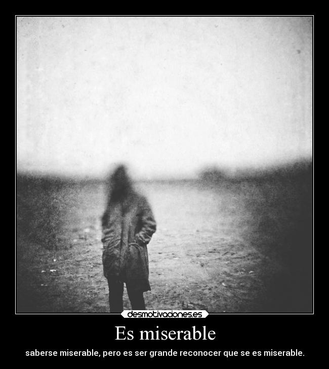 Es miserable -