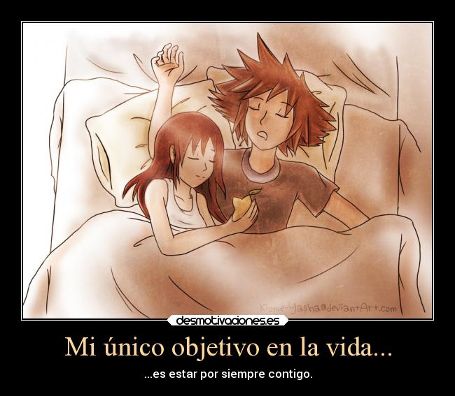 Mi único objetivo en la vida... -