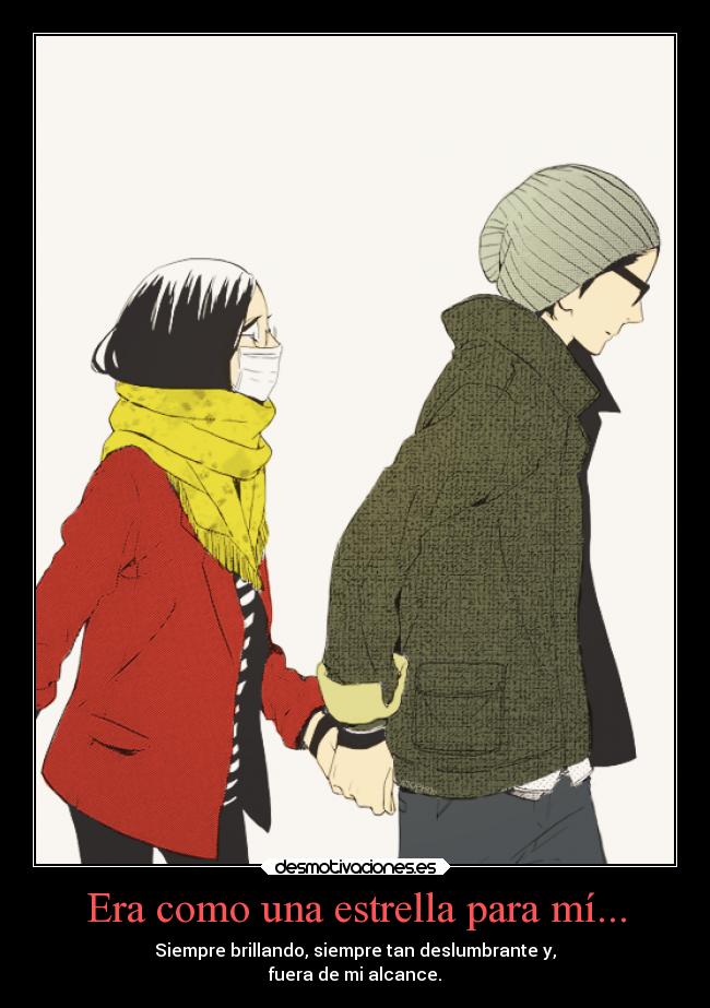 Era como una estrella para mí... -