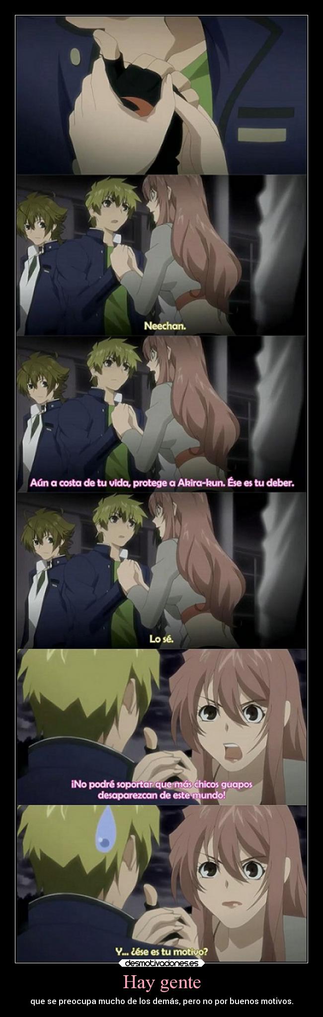 Hay gente - que se preocupa mucho de los demás, pero no por buenos motivos.