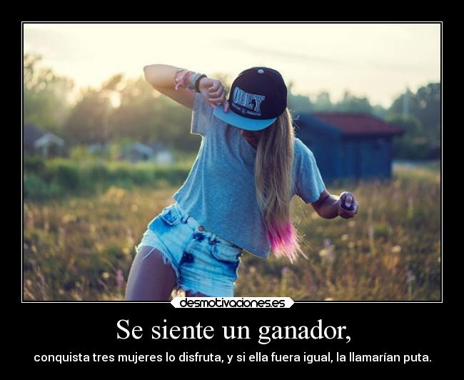 Se siente un ganador, -