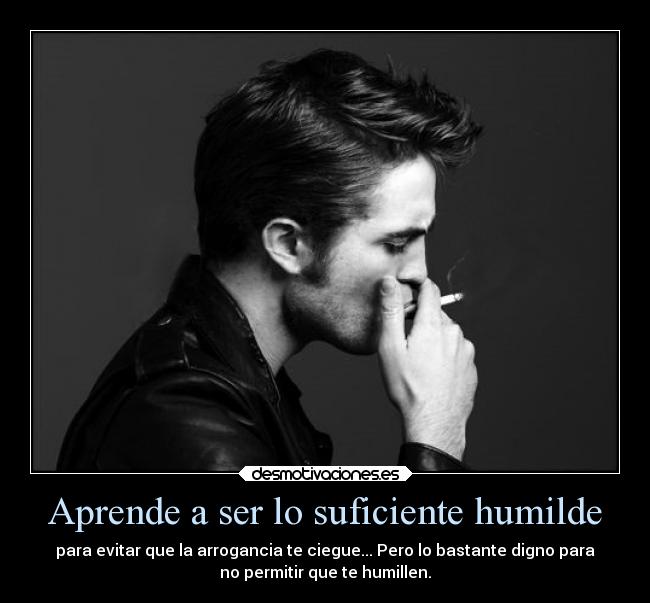 carteles vida aprender ser humilde digno humillar desmotivaciones