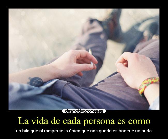 La vida de cada persona es como - 