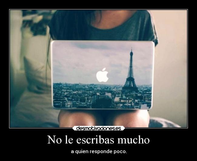 No le escribas mucho -