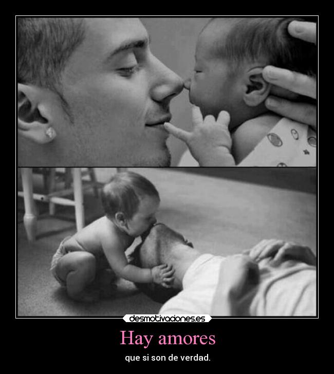 Hay amores - que si son de verdad.