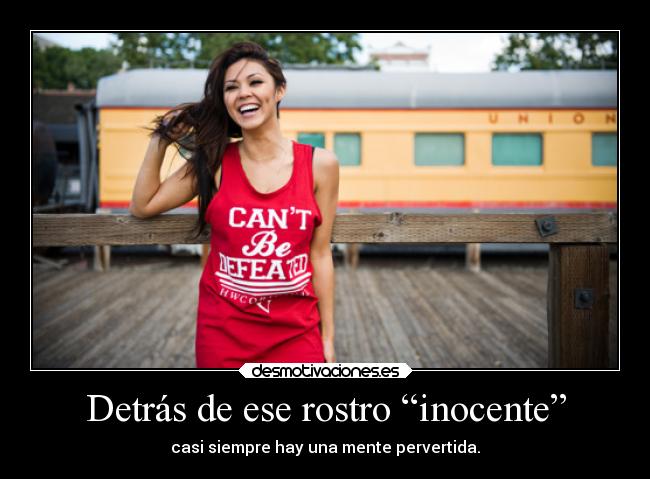 Detrás de ese rostro “inocente” -