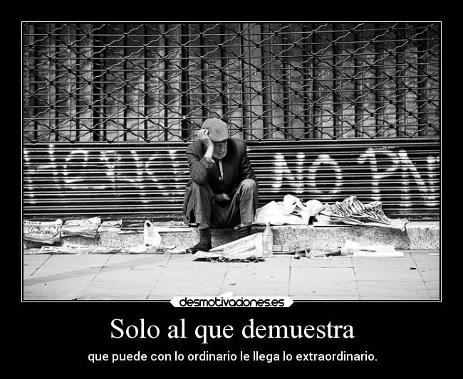 Solo al que demuestra -