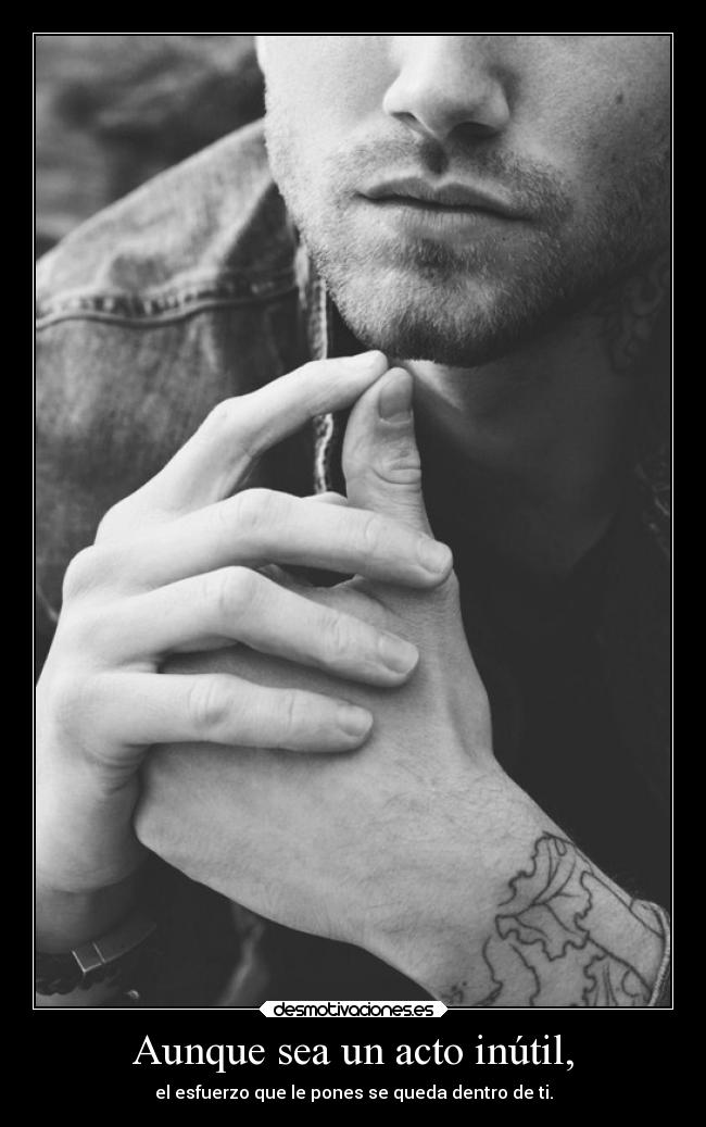 Aunque sea un acto inútil, - 