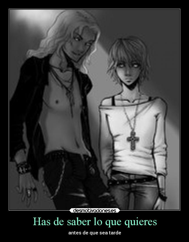 Has de saber lo que quieres - antes de que sea tarde