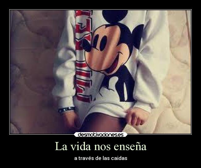 La vida nos enseña - a través de las caidas