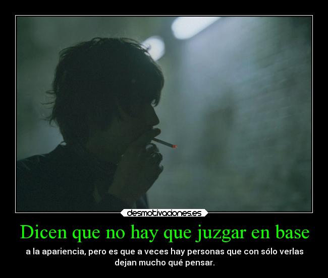 Dicen que no hay que juzgar en base -