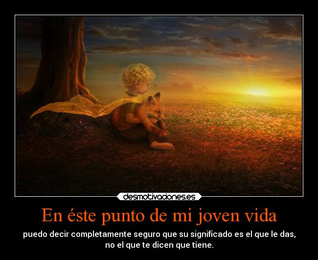 En éste punto de mi joven vida -