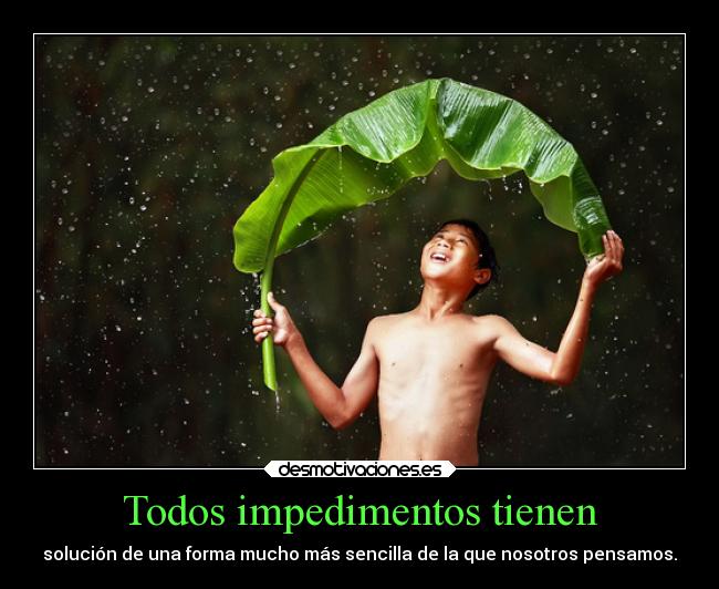Todos impedimentos tienen - solución de una forma mucho más sencilla de la que nosotros pensamos.