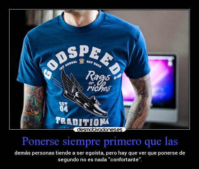 Ponerse siempre primero que las -