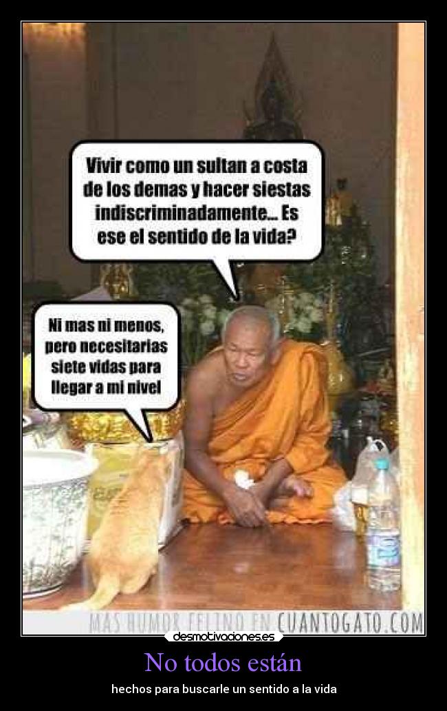 No todos están - hechos para buscarle un sentido a la vida